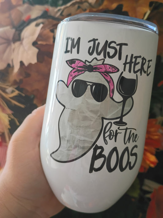 16 oz “I’m Just Here for the Boos” Stainless Steel Wine Tumbler
